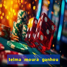 telma moura ganhou na loteria